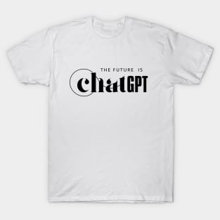 The Future Is Chatgpt T-Shirt